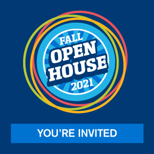 Fall Open House 2021 - You're Invited